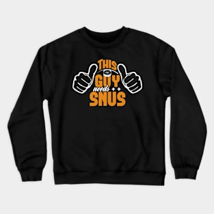 Snus Tobacco Nicotine substitute cigarette substitute non-smoker anti-smoking smoke-free smoker Crewneck Sweatshirt